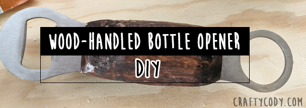 DIY: Wood-handled Bottle Opener