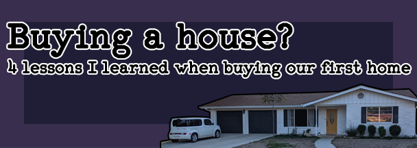 4 things I’ve learned with buying our first house.