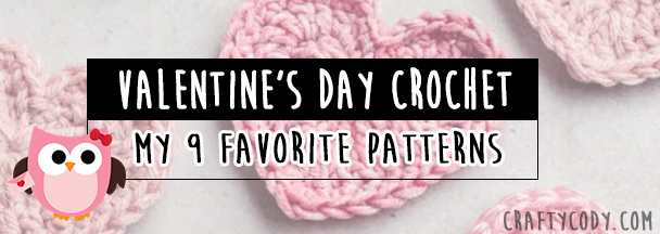 My 9 Favorite Valentine's Day Crochet Patterns!